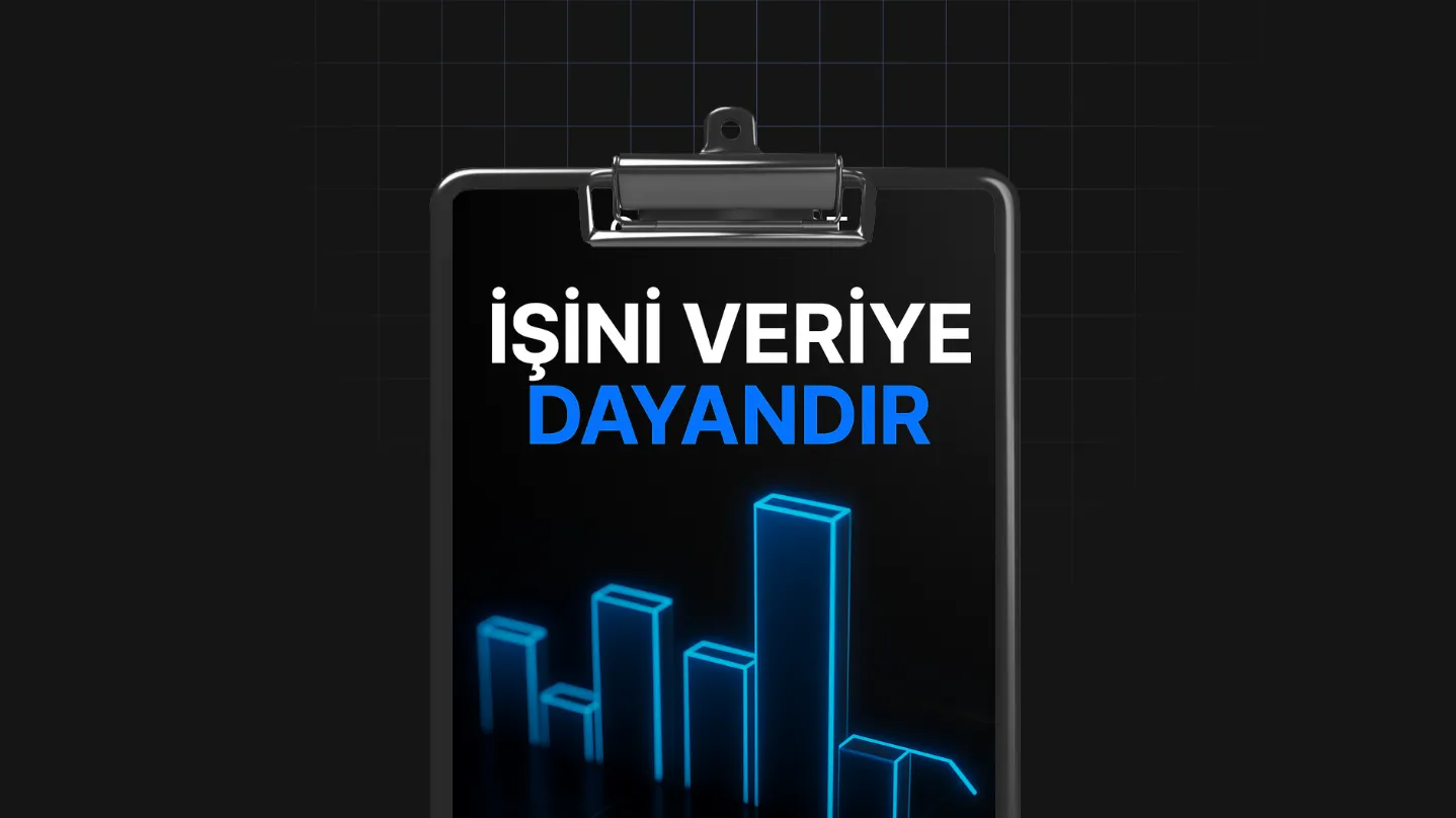 İşini Veriye Dayandır